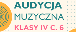 Plakat zapowiadający wydarzenie muzyczne. Na górze znajduje się logo szkoły oraz napis: „Państwowa Szkoła Muzyczna I i II stopnia im. Ignacego Jana Paderewskiego w Stalowej Woli”. Centralnie umieszczono duży tytuł: „Audycja Muzyczna klasy IV C. 6”, z czego słowa „klasy IV C. 6” wyróżniono różowym kolorem. Poniżej znajduje się data wydarzenia: „28 kwietnia 2025” (w kolorze pomarańczowym), a jeszcze niżej – różowy przycisk z napisem „Godzina 18:00”. Na dole plakatu widnieje informacja o miejscu wydarzenia: „Sala Koncertowa”. Całość jest ozdobiona kolorowymi, abstrakcyjnymi wzorami w kształcie okręgów, linii falistych i nut, w pastelowych barwach: żółtym, różowym, zielonym i błękitnym. Tło jest jasne, kremowe.