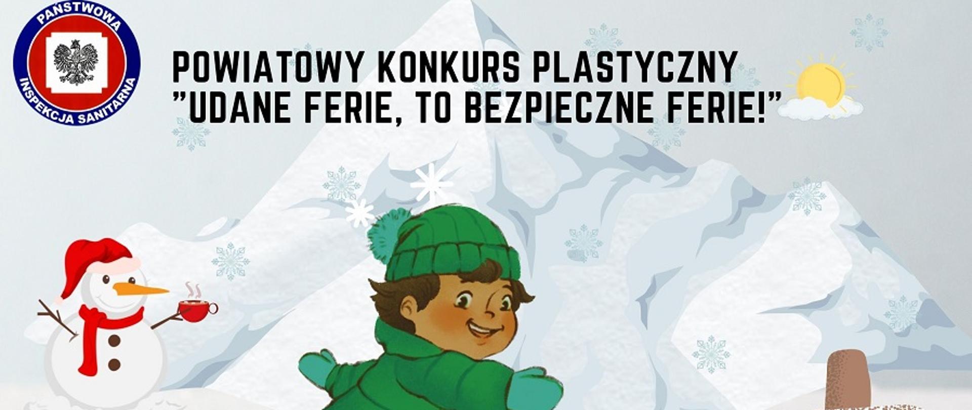 Grafika przedstawia chłopca na tle gór z podpisem "Powiatowy konkurs plastyczny Udane ferie, to bezpieczne ferie!" wraz z logo Inspekcji Sanitarnej, Powiatu Polickiego i Urzędu Gminy Dobra.