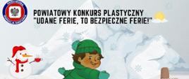 Grafika przedstawia chłopca na tle gór z podpisem "Powiatowy konkurs plastyczny Udane ferie, to bezpieczne ferie!" wraz z logo Inspekcji Sanitarnej, Powiatu Polickiego i Urzędu Gminy Dobra.