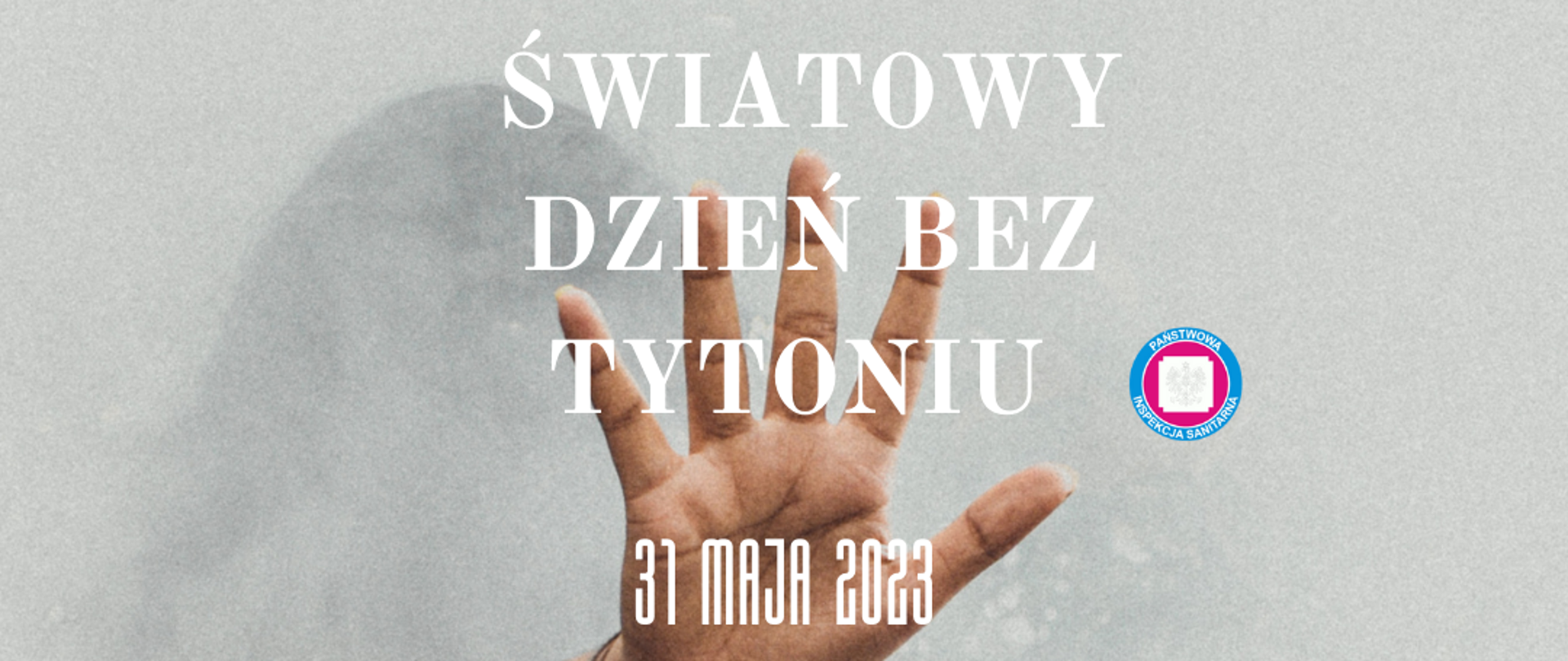 Na zdjęciu znajduje się postać kobiety z długimi włosami za chmurą dymu, na pierwszym planie widać jej rozłożoną dłoń. Napisy: 31 maj 2023, Światowy Dzień bez Tytoniu, potrzebujemy żywności, nie tytoniu.