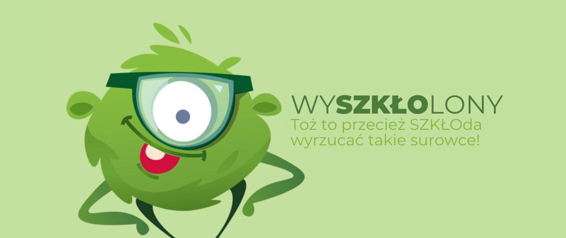 na zdjęciu widnieje bohater: Wyszkłolony, obok niego napis: Toż to przecież SZKŁOda wyrzucać takie surowce!