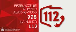 po lewej stronie na czerwonym tle napis "Przełączenie numeru alarmowego 998 na numer 112", logo oraz podpis Państwowa Straż Pożarna Komenda Wojewódzka PSP w Katowicach, po prawej stronie na białym tle numer 112