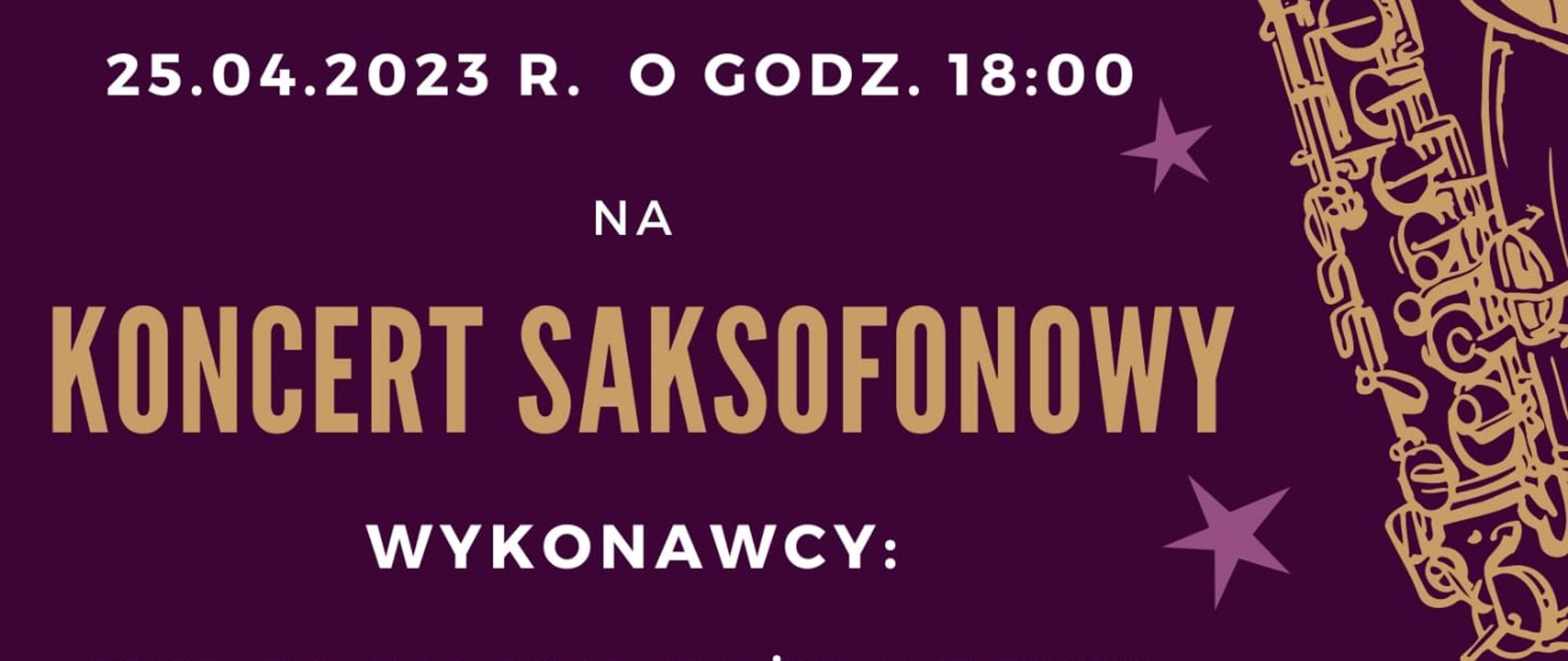 Plakat w kolorze ciemnofioletowym ze złotymi saksofonami z prawej strony i informacjami o koncercie saksofonowym w dniu 25.04.2023