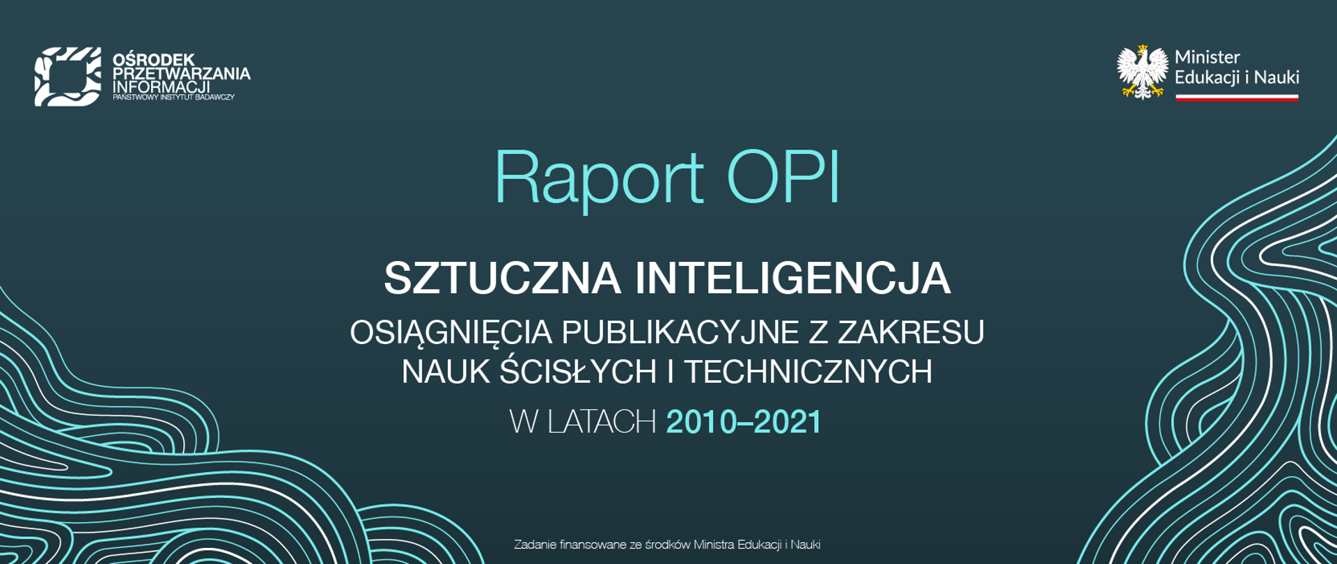 Grafika - na szarym tle kolorowe fale i napis Raport OPI - sztuczna inteligencja. Osiągnięcia publikacyjne z zakresu nauk ścisłych i technicznych w latach 2010 - 2021.
