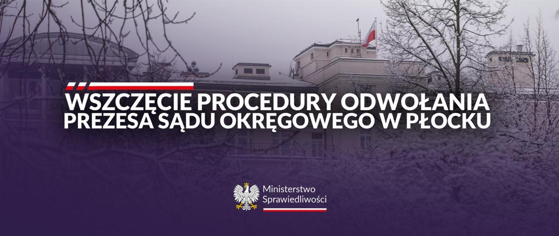 Wszczęcie procedury odwołania Prezesa Sądu Okręgowego w Płocku
