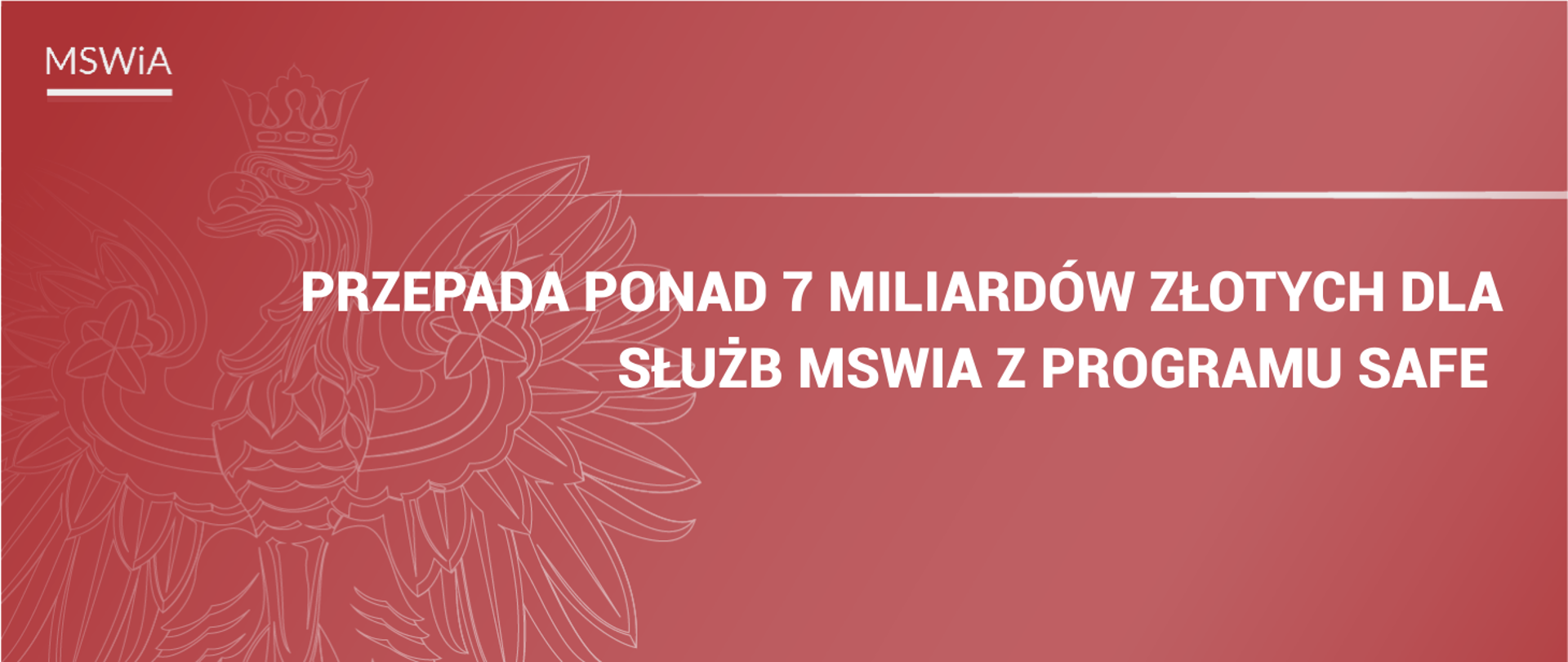 Przepada ponad 7 miliardów złotych dla służb MSWiA z programu SAFE 