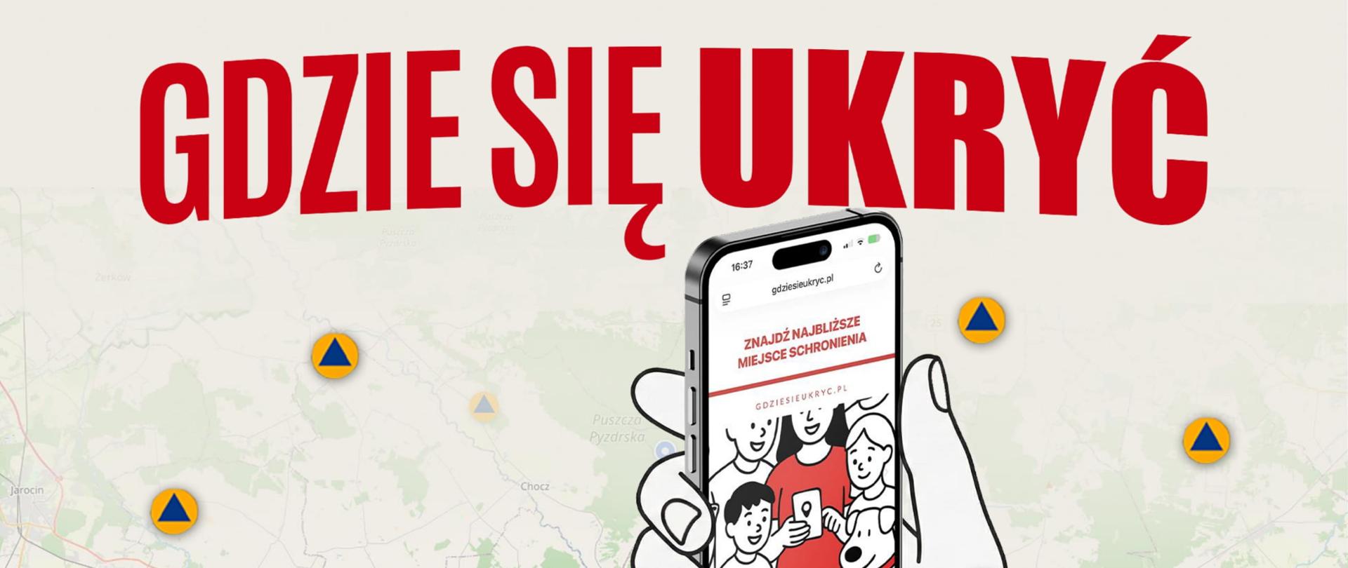 Grafika promująca aplikację gdziesieukryc.pl. W tle mapa z symbolami (niebieski trójkąt wpisany w pomarańczowe koło), u góry czerwony napis "GDZIE SIĘ UKRYĆ". Poniżej napisu ręka trzymająca telefon z uruchomioną aplikacją gdziesieukryc.pl.