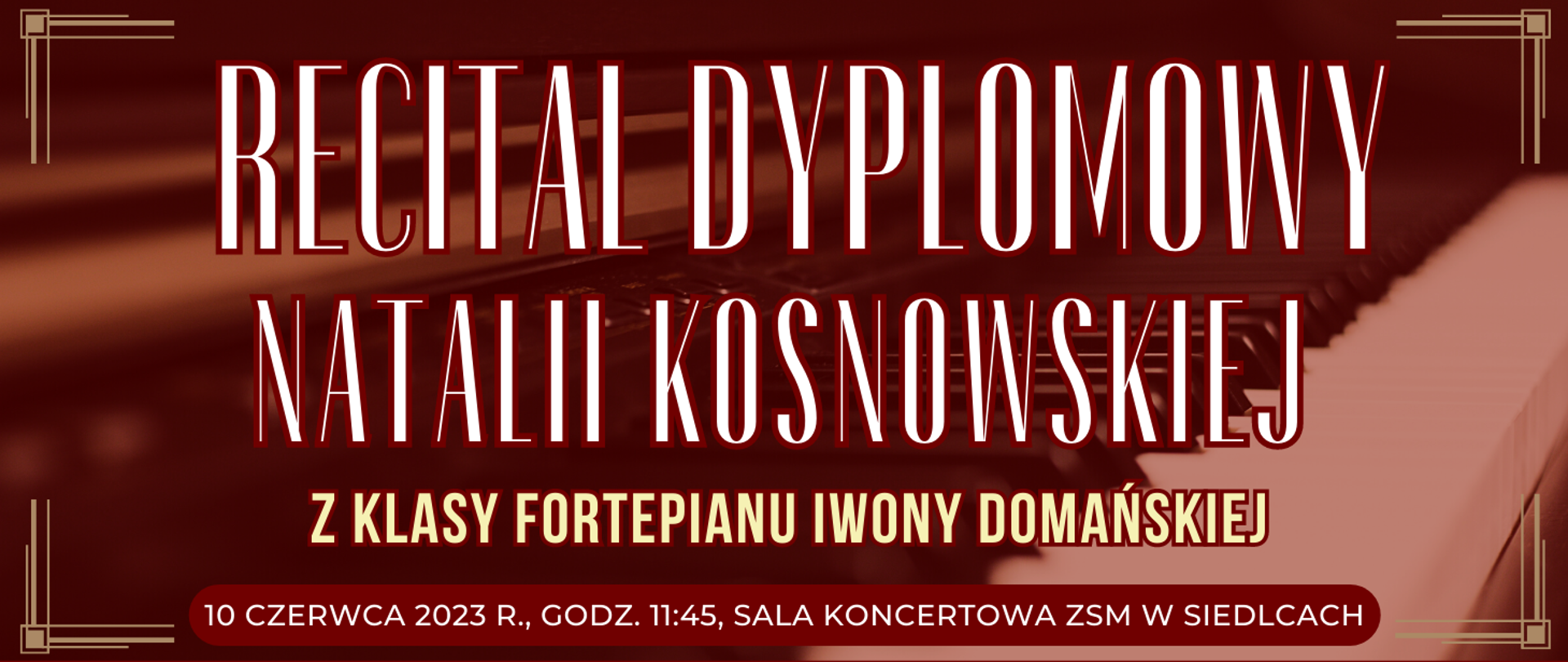 ciemne tło z transparentnym zdjęciem klawiatury fortepianu oraz informacje o recitalu dyplomowym