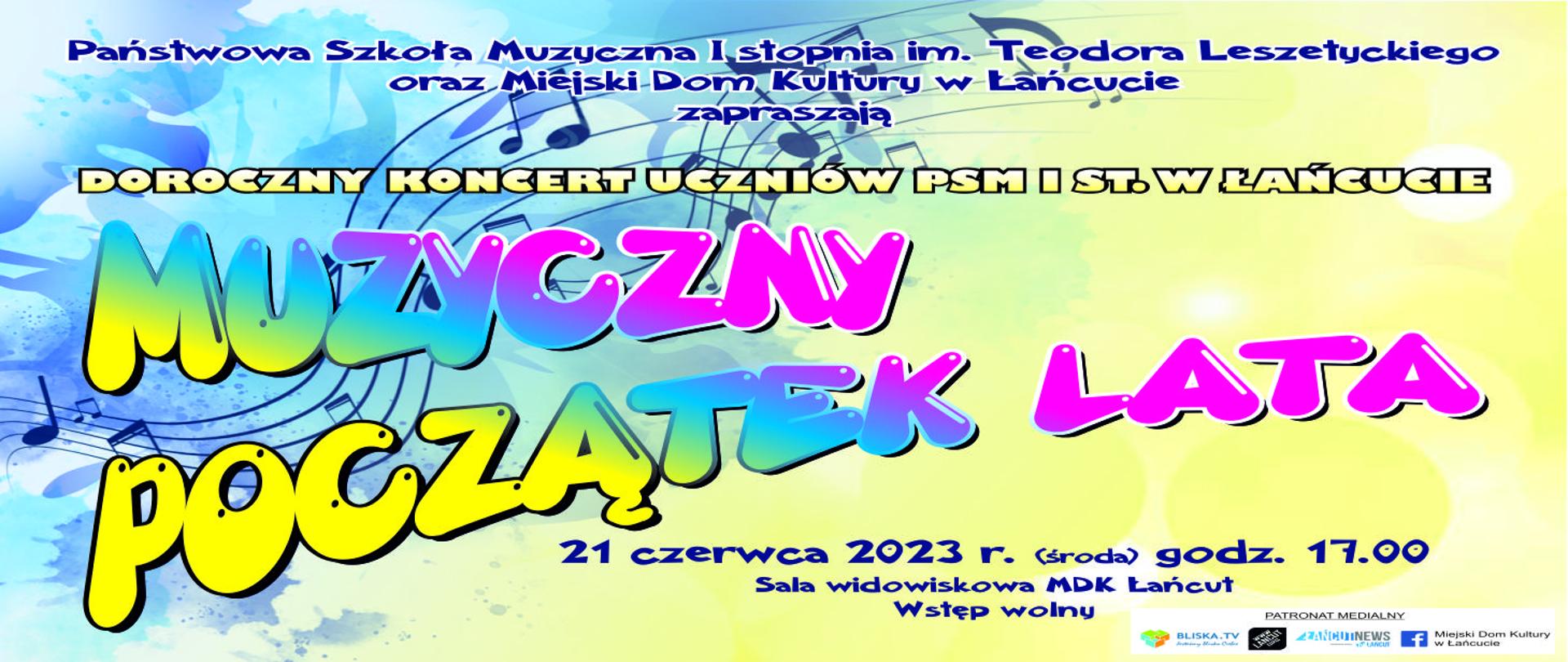 Baner zapowiadający koncert uczniów. Tło błękitne przechodzące w żółte. Z lewej strony rysunek nut na pięciolinii. Na środku napis dużymi kolorowymi literami: Muzyczny początek lata. Informacja o dacie miejscu i godzinie koncertu.