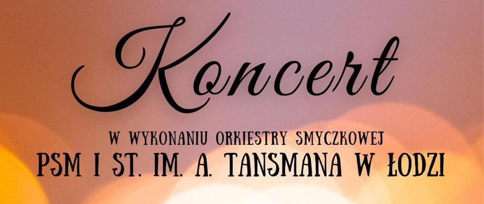 koncert w wykonaniu Orkiestry Smyczkowej z Państwowej Szkoły Muzyczny I st. im. Aleksandra Tansmana w Łodzi - plakat