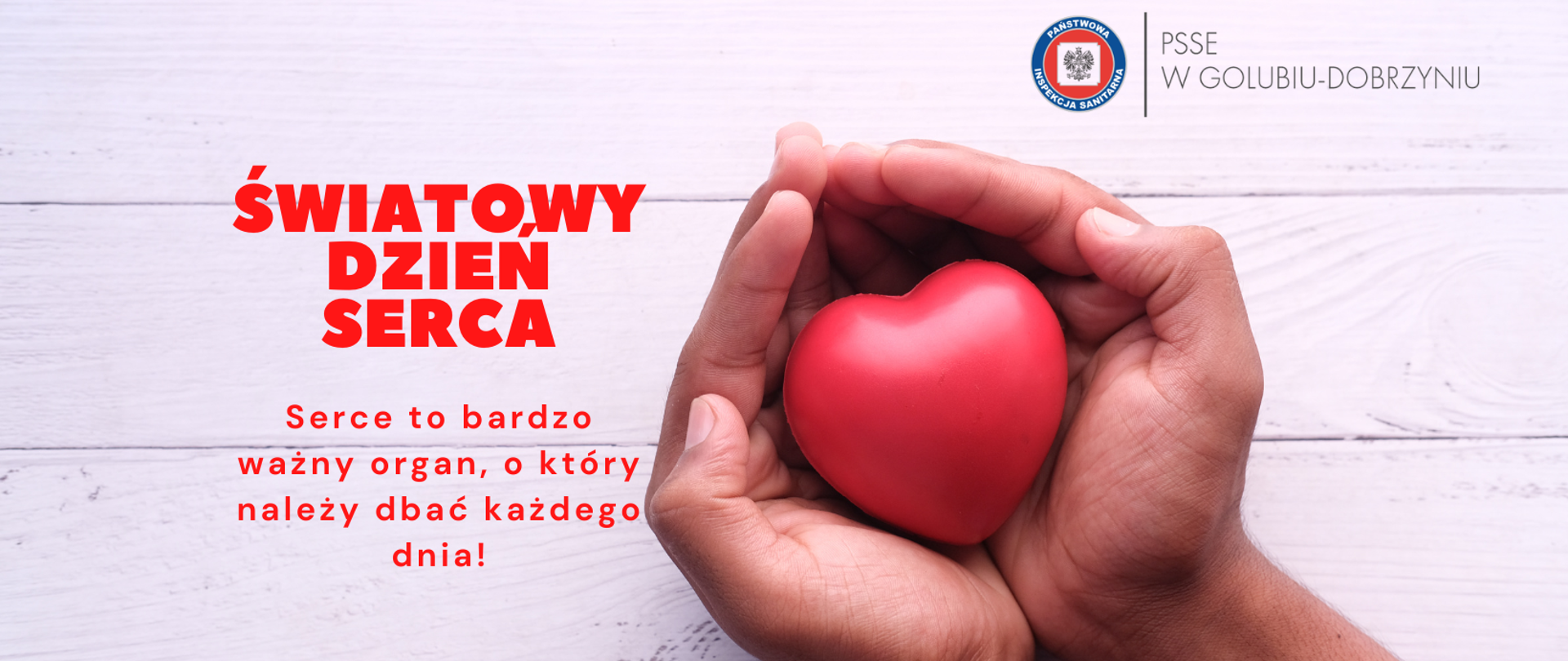 Po lewej stronie napis: "Światowy Dzień Serca. Serce to bardzo ważny organ, o który należy dbać każdego dnia!". Po prawej stronie złożone ręce trzymające czerwone serce.