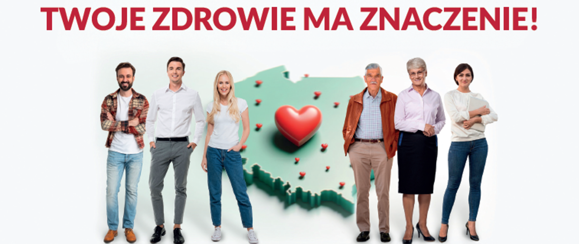na grafice 6 osób 3 mężczyzn i 3 kobiety w różnym wieku pośrodku zielony kontur Polski z czerwonym sercem pośrodku, u góry czerwony napis Twoje zdrowie ma znaczenie