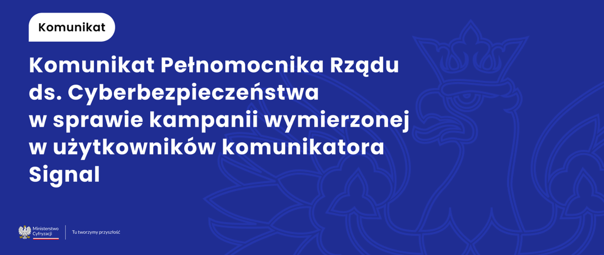 na niebieskim tle napis: Komunikat pełnomocnika rządu ds. cyberbezpieczeństwa ws. kampanii wymerzonej w użytkowników komunikatora signal