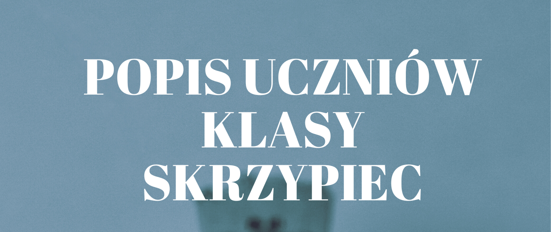 Plakat granatowo-szare tło, skrzypce na całej stronie. Tekst popis uczniów klasy skrzypiec pana Jacka Widery 24 stycznia 2023 godzina 17:00