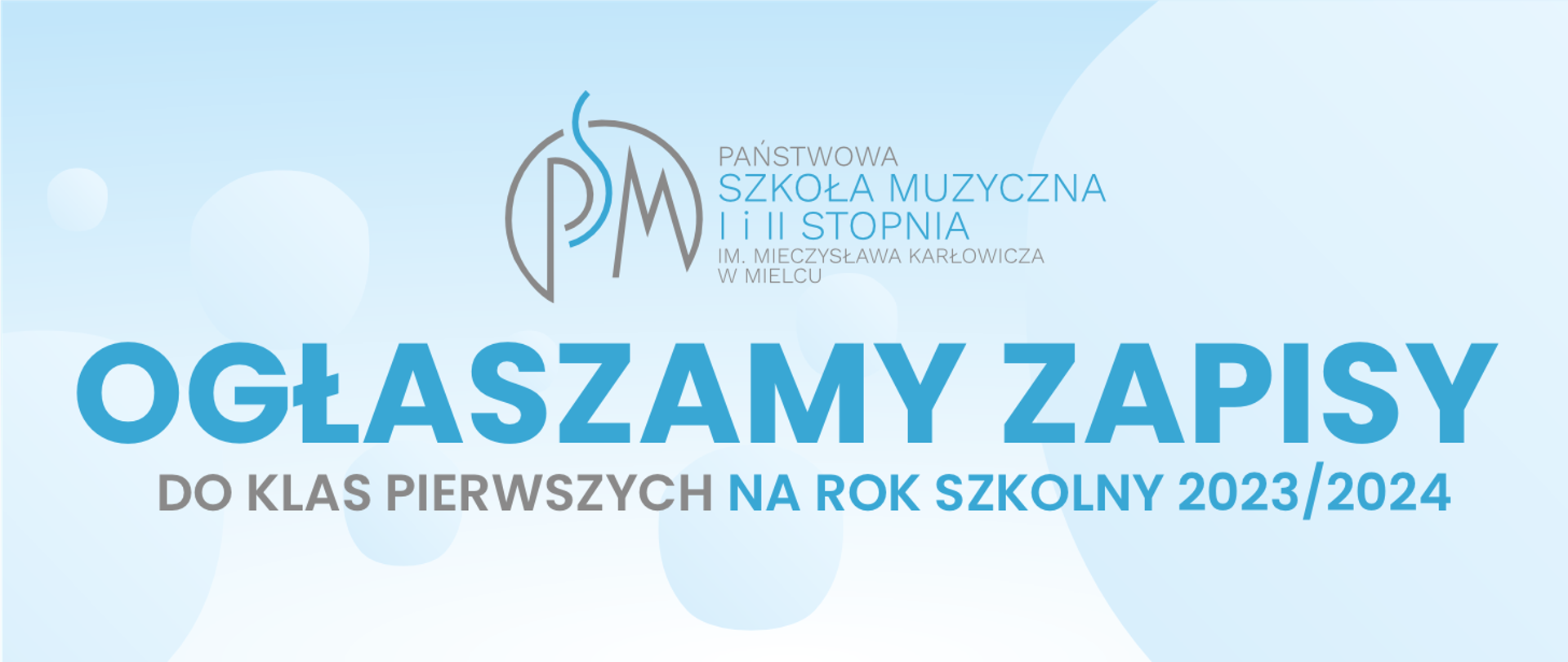 baner na którym znajduje się logo Państwowej Szkoły Muzycznej I i II stopnia w MIelcu oraz duży napis Ogłaszamy zapisy, a poniżej niego drukowanymi literami: do klas pierwszych na rok szkolny 2023/2024, baner utrzymany w niebieskich odcieniach