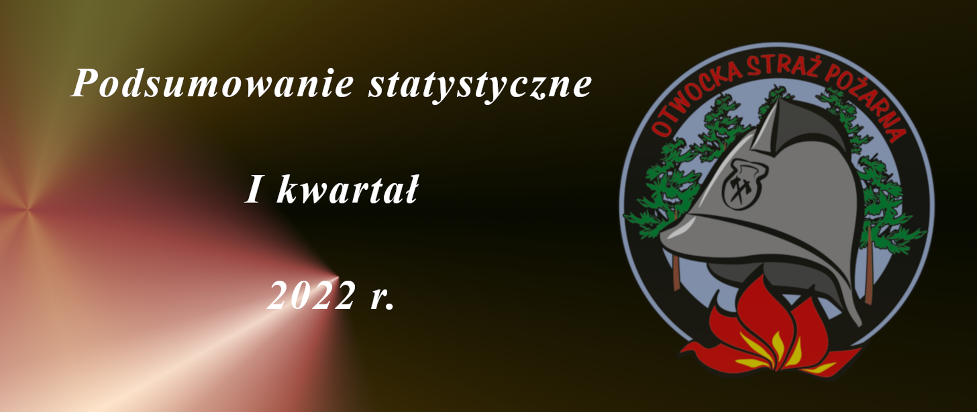 Na zdjęciu logo Otwockiej straży pożarnej i napis podsumowanie statystyczne i kwartał 2022 r.