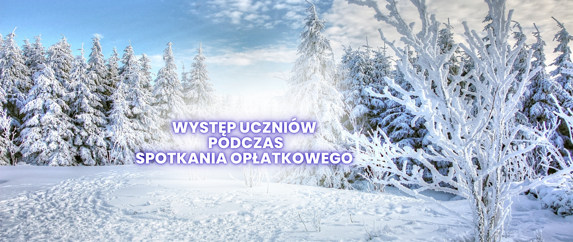 W centralnej części obrazka napis "występ uczniów podczas spotkania opłatkowego". Tło obrazka to sceneria zimowa. Po prawej i lewej stronie ośnieżone drzewa.