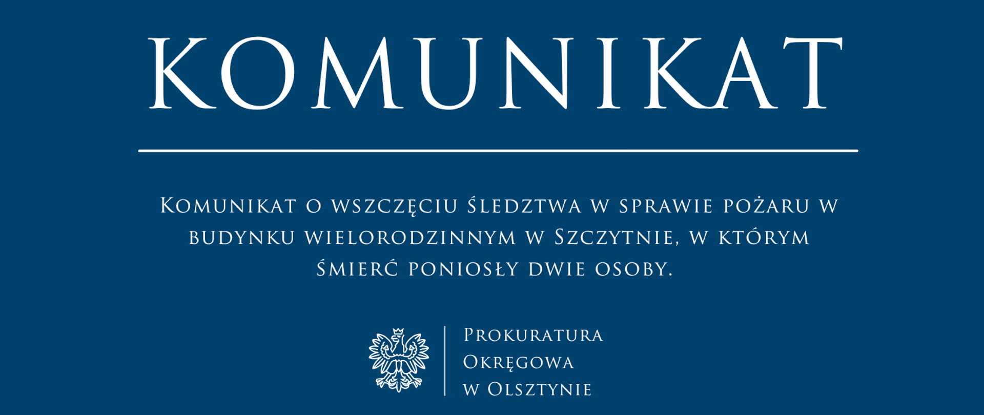 Komunikat o wszczęciu śledztwa w sprawie pożaru w budynku wielorodzinnym w Szczytnie, w którym śmierć poniosły dwie osoby