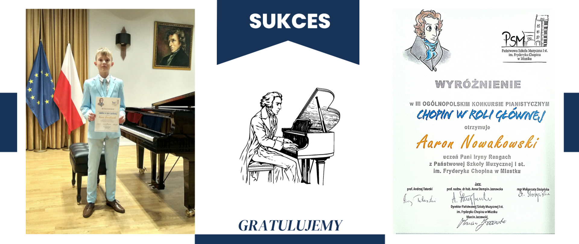 Po lewej stronie zamieszczone jest zdjęcie ucznia Aarona Nowakowskiego trzymającego dyplom. Na środku zamieszczona jest szkic F. Chopina. Po prawej zamieszczony jest dyplom Aarona