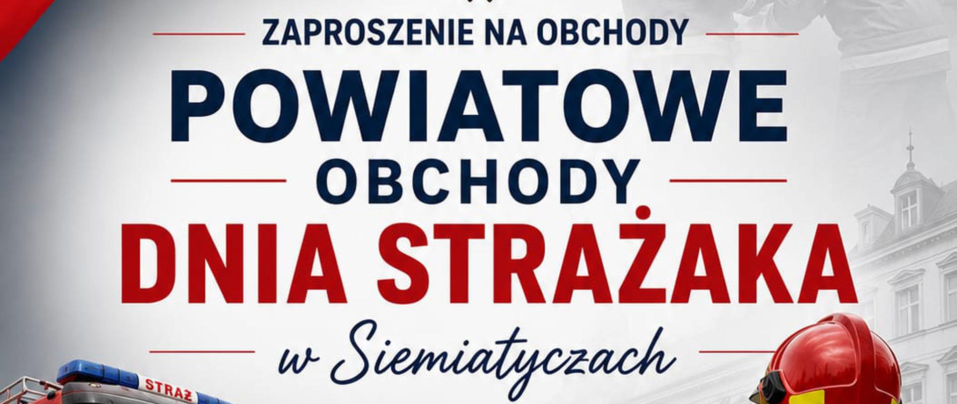 Zaproszenia na Powiatowe Obchody Dnia Strażaka w Siemiatyczach