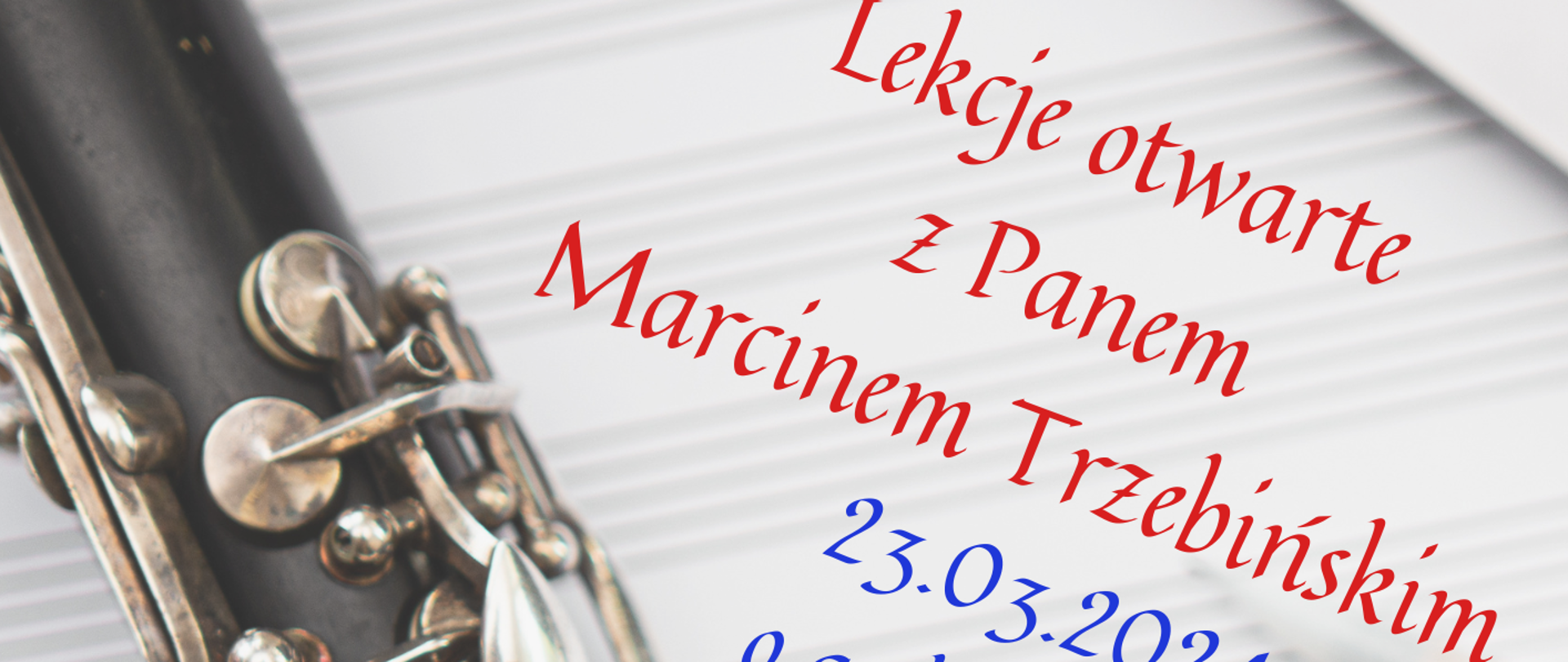 Plakat przedstawia klarnet pod nim zeszyt do nut po lewej stronie napisy szkoła muzyczna pierwszego stopnia w Starachowicach a po prawej stronie na czerwono napis Lekcje otwarte z Panem Marcinem Trzebińskim. Po prawej stronie znajduje się również logo szkoły PSM