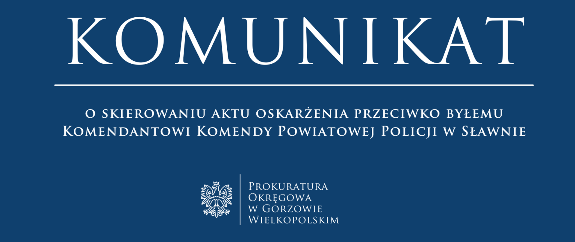Komunikat o skierowaniu aktu oskarżenia przeciwko byłemu Komendantowi Komendy Powiatowej Policji w Sławnie