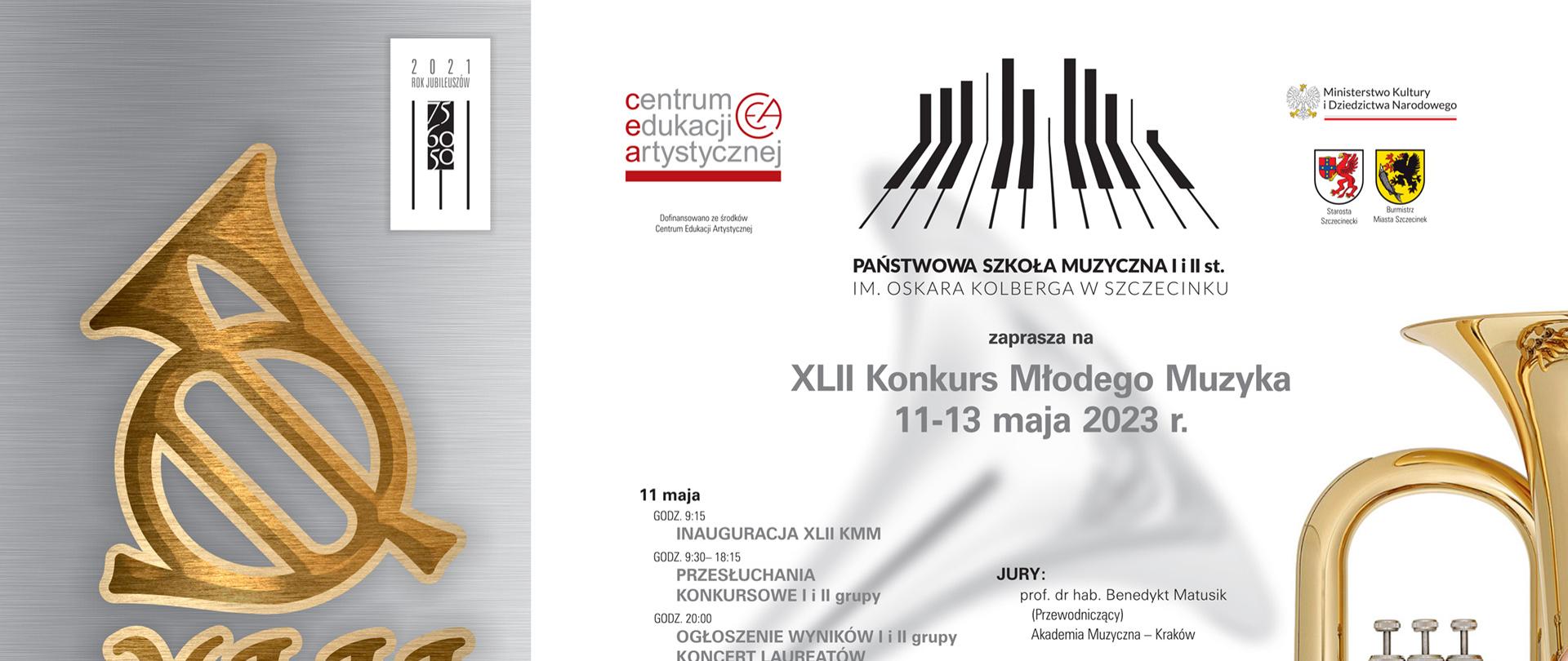 Od lewej: w 1/3 szerokości, szary, pionowy prostokąt z złotym logo XLII Konkursu Młodego Muzyka pod nim biały napis napis "Konkurs Młodego Muzyka w Szczecinku". W prawym górnym rogu czarno - białe logo z napisem 2021 jubileusz szkoły. W pozostałych 2/3 plakatu: tło w kolorze białym ze znakiem wodnym waltorni. Od góry od lewej logo Centrum Edukacji Artystycznej, na środku logo Państwowej Szkoły Muzycznej w Szczecinku, pod nim napis XLII Konkurs Młodego Muzyka 11-13 maja 2023r. Poniżej harmonogram Konkursu Młodego Muzyka. Od prawej złoto - srebrna grafika tuby z roztrąbem skierowanym ku górze.