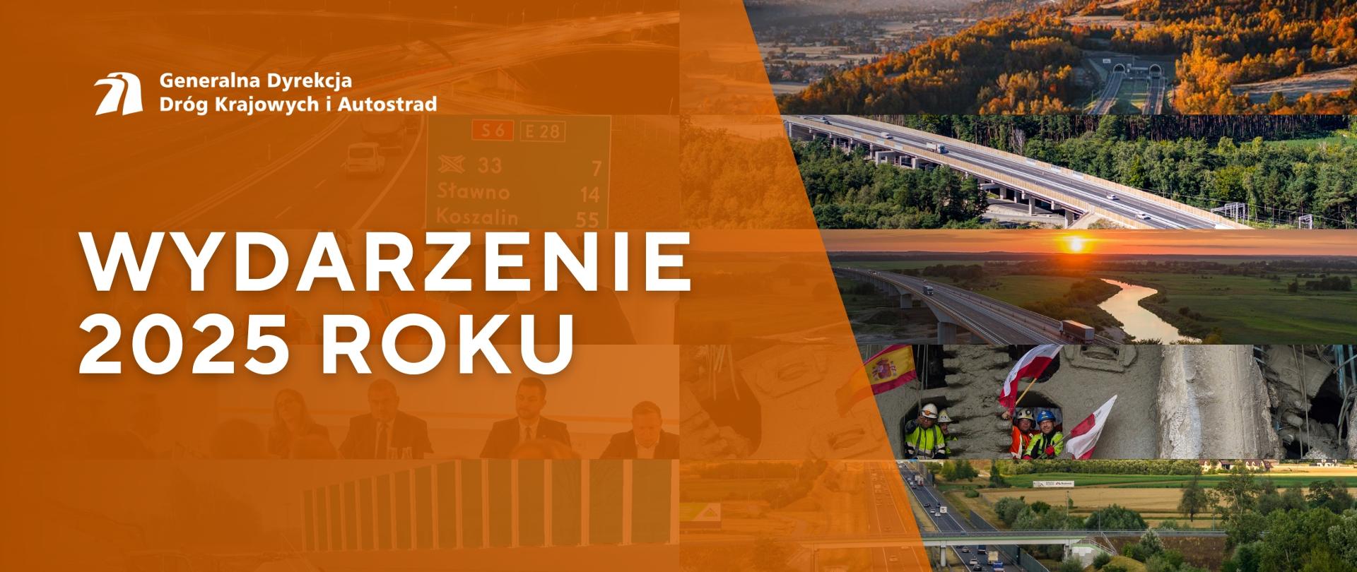 Grafika promocyjna GDDKiA z dużym napisem „Wydarzenie 2025 roku” na pomarańczowym tle. Po lewej stronie widoczne jest logo Generalnej Dyrekcji Dróg Krajowych i Autostrad. Po prawej ułożono w kolumnie zdjęcia przedstawiające różne inwestycje drogowe: autostrady, wiadukty, krajobraz podczas zachodu słońca oraz pracowników w tunelu z flagami.