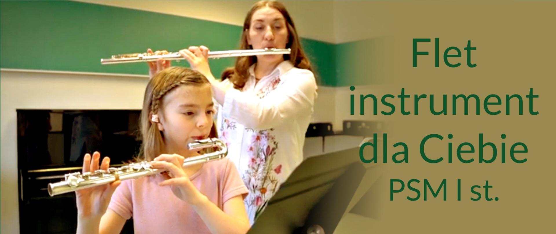 Grafika przedstawia uczennicę i nauczyciela grających na flecie oraz prezentuje napis: flet instrument dla Ciebie - PSM I st.