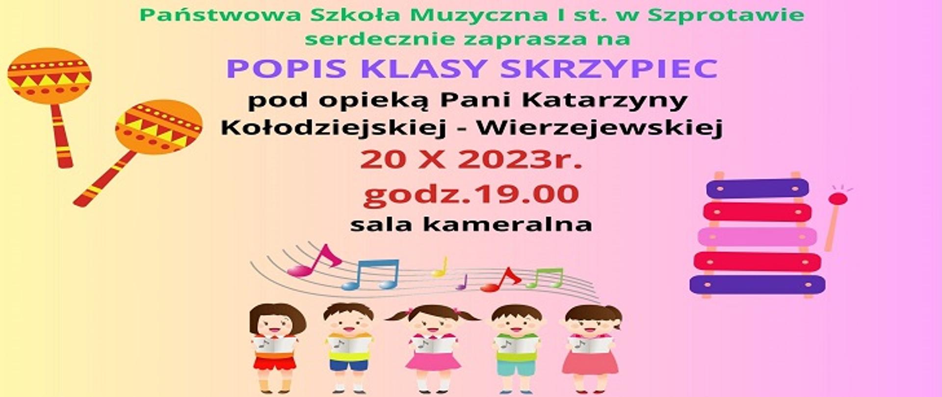 Państwowa Szkoła Muzyczna I st. w Szprotawie serdecznie zaprasza na popis klasy skrzypiec pod opieką Pani Katarzyny Kołodziejskiej - Wierzejewskiej, 20 X 2023r. godz. 19.00, sala kameralna.