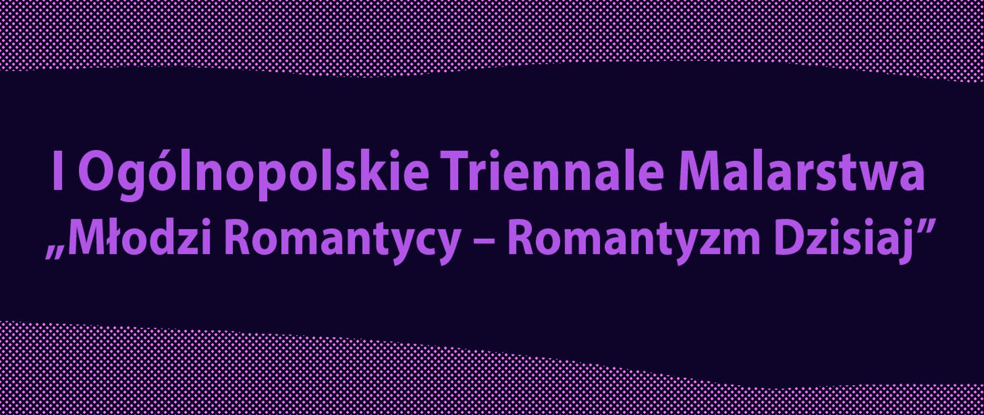 I Ogólnopolskie Triennale Malarstwa „Młodzi Romantycy – Romantyzm Dzisiaj” w Olsztynie