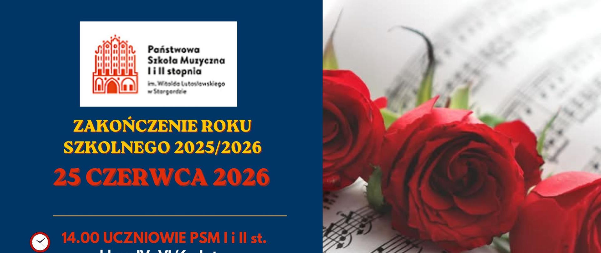 Plakat informujący o uroczystości zakończenia roku szkolnego 2025/2026 w dniu 25 czerwca 2026. Plakat utrzymany jest w granatowej kolorystyce. Na jego tle widnieją żółte, czerwone i białe napisy związane z uroczystością zakończenia roku szkolnego. W górnej części umieszczono logo szkoły, a prawą stronę zdobi fotografia rozłożonych nut z czerwonymi różami.