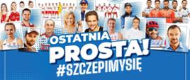 Plakat promujący Kampanię Ostatnia Prosta Szczepimy Się!, na którym znajdują się znani w świecie kultury i sportu Polacy promujący szczepienia.