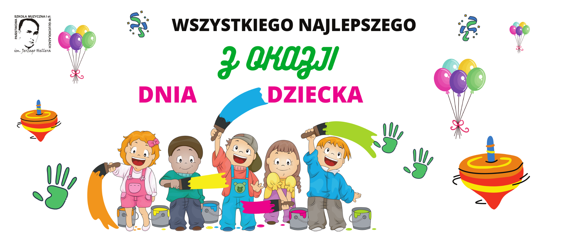 Grafika białe tło z lewej strony z góry czarne kwadratowe logo szkoły muzycznej w Głuchołazach centralnie od góry napis czarny wszystkiego najlepszego zielony z okazji różowy Dnia Dziecka. Poniżej sylwetki pięciorga dzieci kolorowo ubranych na kolorowo. W dłoniach trzymają pędzle Malując pasy w różnych kolorach obok wiadra z farbami na tle plakatu randomowo rozmieszczone lecące grupy balonów w różnych wielkościach bączki odciski dłoni farbą w kolorze zielonym oraz konfetti