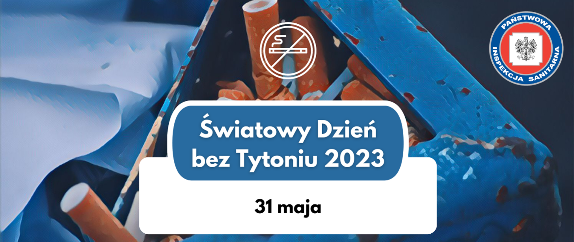 Obraz przedstawia popielniczkę z papierosami i napis "Światowy Dzień Bez Tytoniu 2023 31 maja"