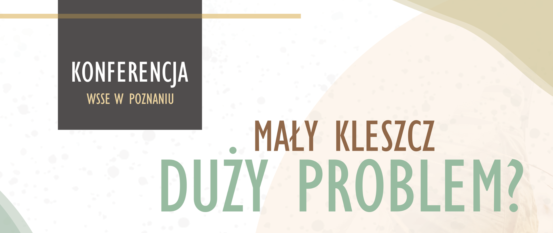 Baner z napisem Konferencja WSSE w Poznaniu Mały kleszcz, duży problem