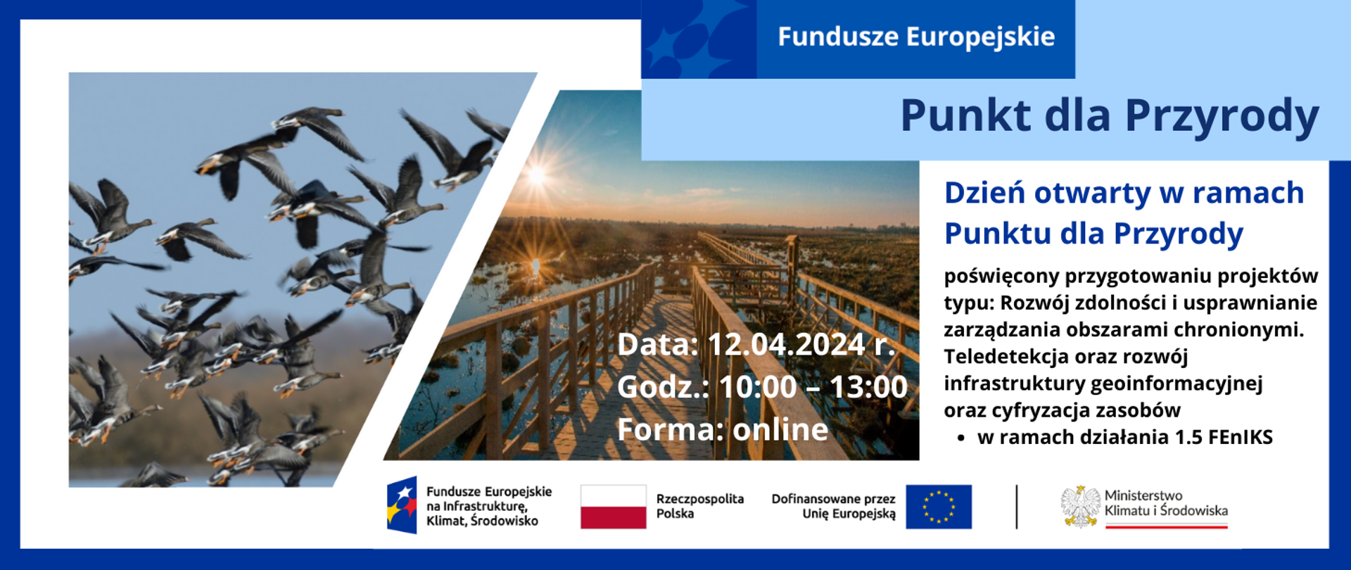 Grafika dekoracyjna przedstawiająca 2 zdjęcia przyrody - wzbijających się ptaków i drewnianej kładki - ścieżki turystycznej w parku narodowym. Po prawej stronie od zdjęć informacja na temat dnia otwartego Punktu dla Przyrody, termin wydarzenia. Na dole logotypy unijne.
