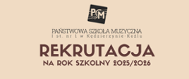 Baner ma jasnobeżowe tło i ciemnobrązowe napisy. U góry znajduje się logo Państwowej Szkoły Muzycznej I stopnia nr 1 w Kędzierzynie-Koźlu, a poniżej duży napis „REKRUTACJA” oraz mniejszy „na rok szkolny 2025/2026”. Całość ma prosty i czytelny układ graficzny.