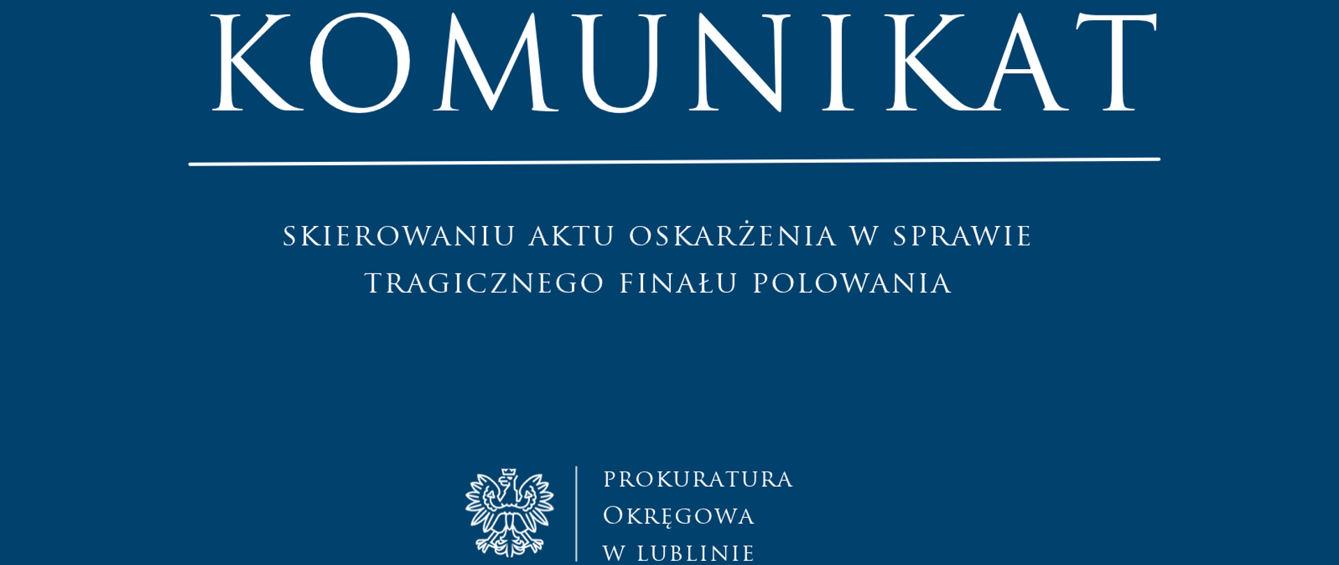 Niebieski baner o treści: Komunikat o skierowaniu aktu oskarżenia w sprawie tragicznego finału polowania. 