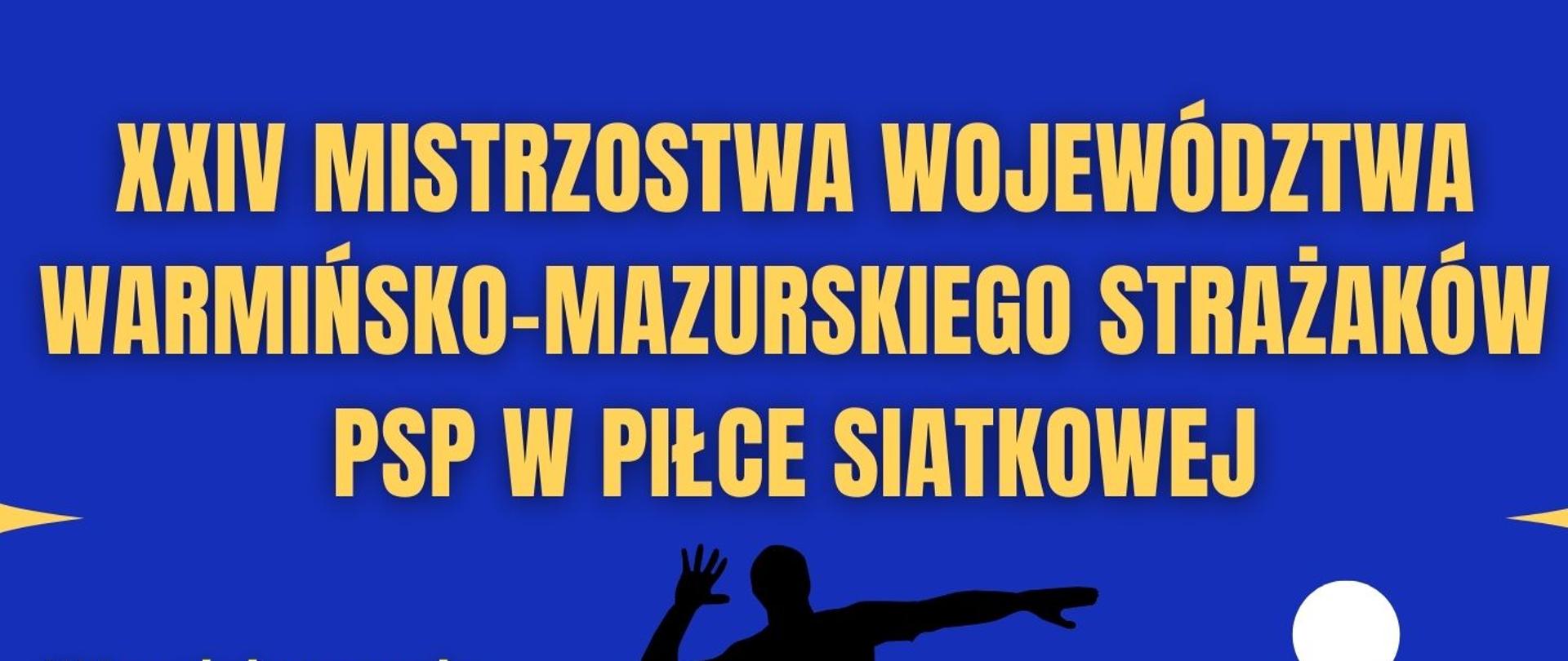 XXIV Mistrzostwa Województwa Warmińsko-Mazurskiego Strażaków Państwowej Straży Pożarnej w Piłce Siatkowej