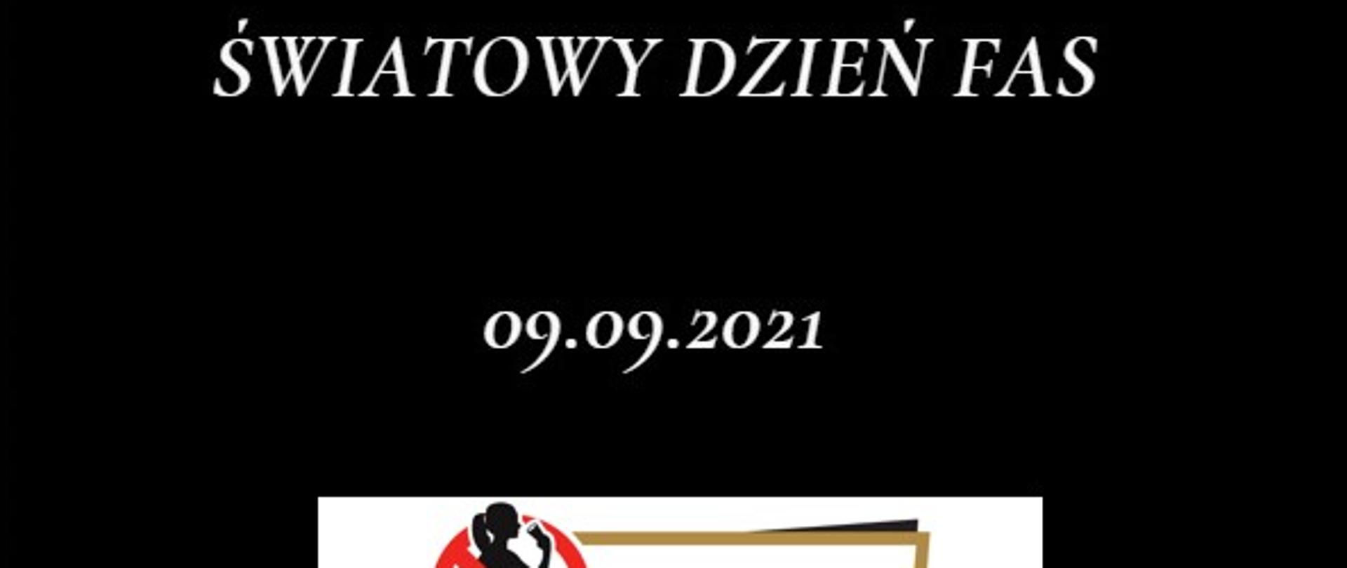 Biały napis na czarnym tle: Światowy Dzień FAS , 09.09.2021. Poniżej w czerwonym kółku przekreślona czarnobiała ikonka kobiety w ciąży spożywającej alkohol i napis : w ciąży nie piję alkoholu . Po lewej na dole logo Inspekcji Sanitarnej