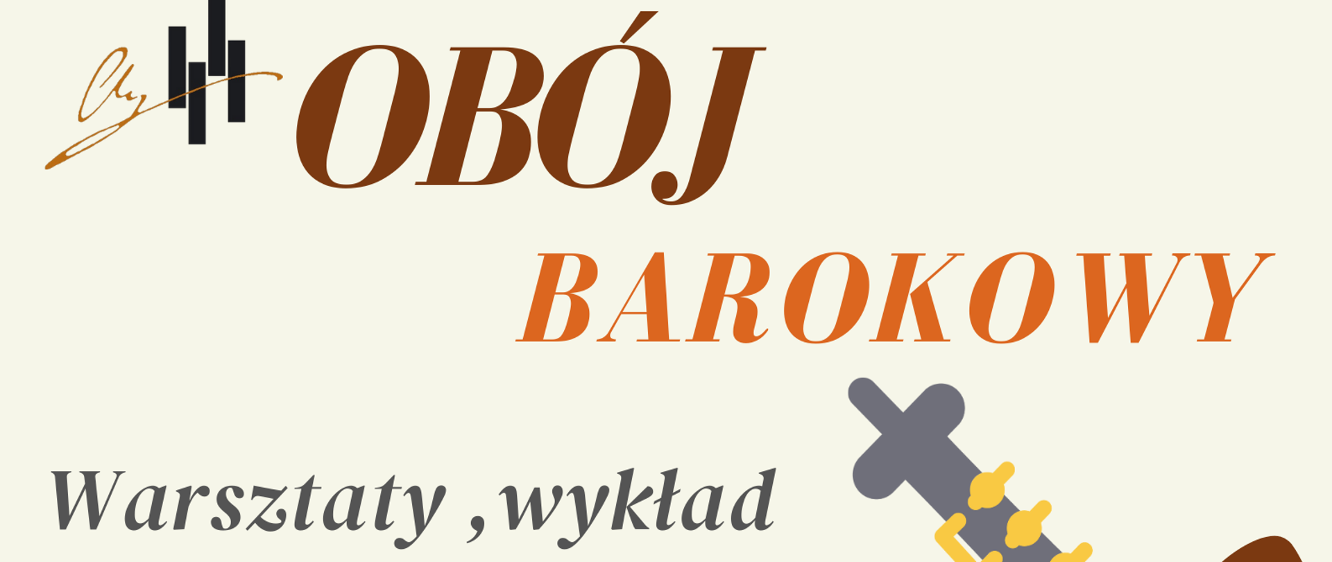 Grafika plakatu to duży klucz wiolinowy zaplątamy w pięciolinie z nutkami. wokół klucza 2 oboje. W lewym górnym rogu logo szkoły. Na plakacie znajdują się następujące informacje: Od góry - obój barokowy- warsztaty, wykład oraz pokaz instrumentów, które poprowadzi dr Katarzyna Pilipiuk z Akademii Muzycznej w Krakowie. Wydarzenie odbędzie się 22 kwietnia 2024 r. o godz. 15.30 w sali kameralnej