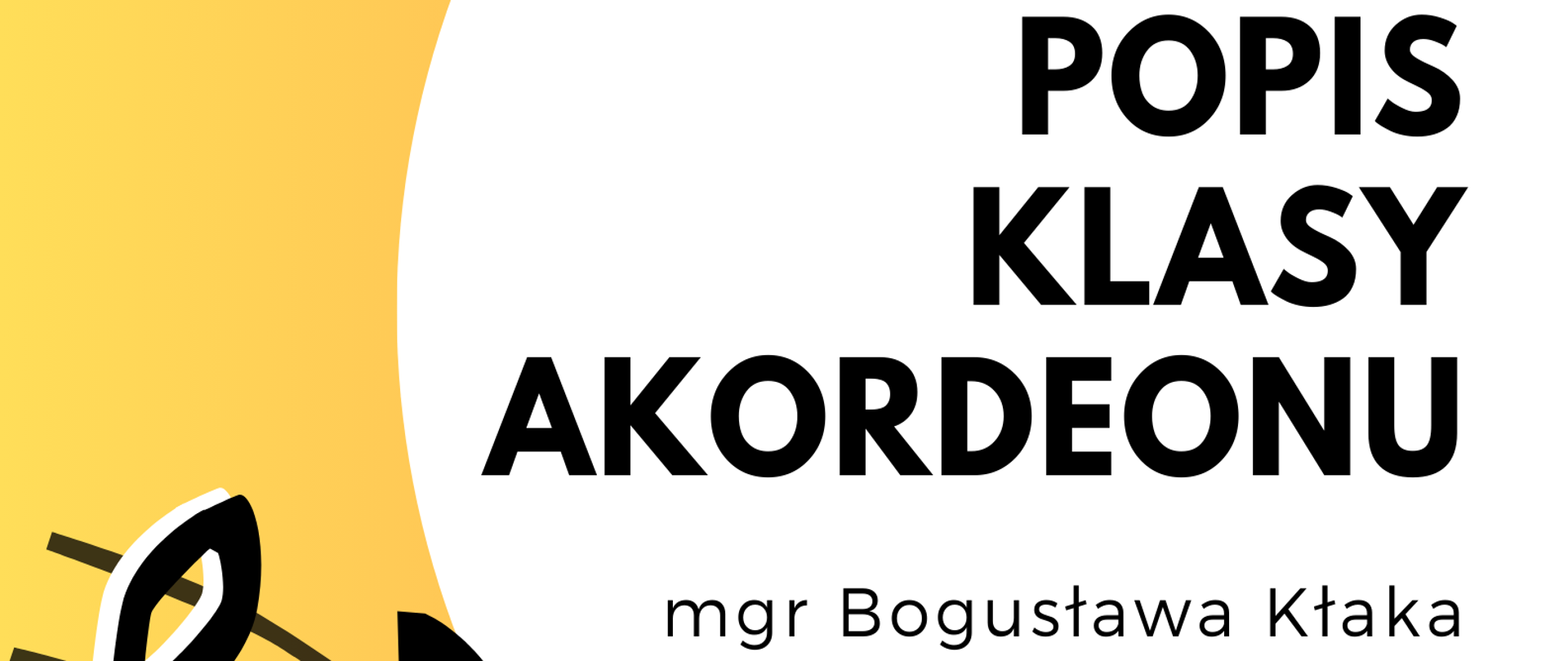Grafika w ciepłych odcieniach koloru pomarańczowego i żółtego. U dołu grafiki znajduje się akordeon z odchodzącymi od niego nutami muzycznymi. W tle napis: "Popis klasy akordeonu mgr Bogusława Kłaka odbędzie się 30 listopada 2023 r. o godz. 17.00 w auli szkoły."