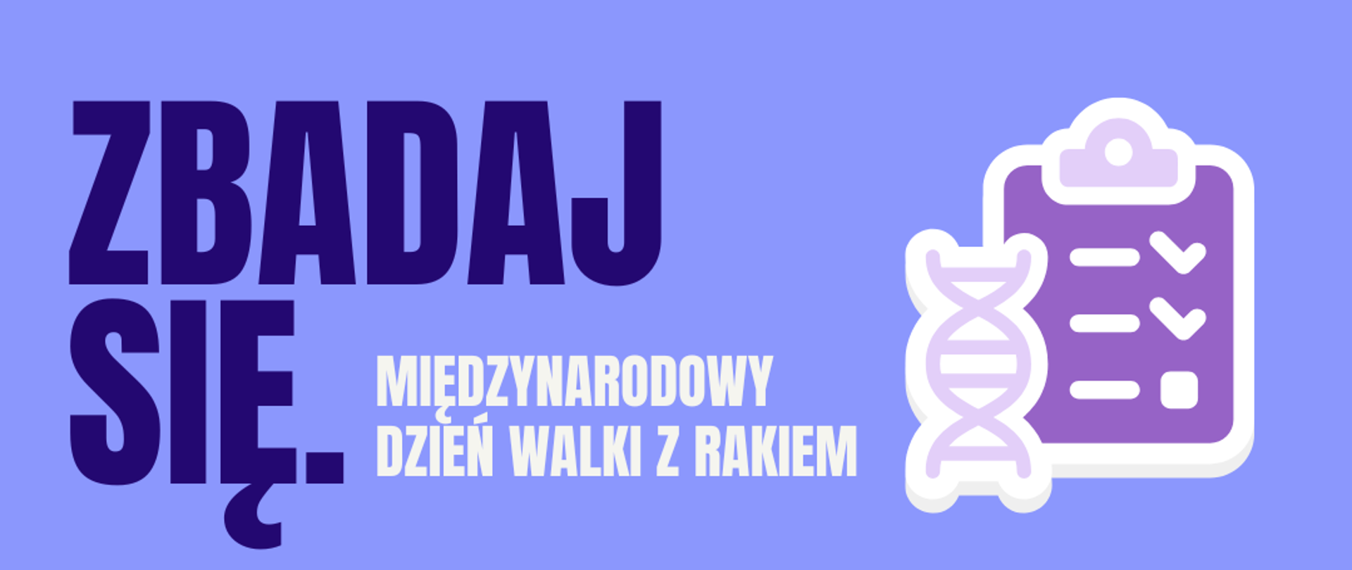 Po lewej stronie planszy napis - Zbadaj się, a po prawej Międzynarodowy Dzień walki z Rakiem 