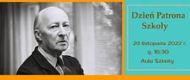 Baner w kolorze niebiesko-pomarańczowym ze zdjęciem biało czarnym patrona szkoły Witolda Lutosławskiego oraz zamieszczona informacja o terminie i godzinie obchodów Dnia Patrona Szkoły - 29.11.2022r. godzina 16:30 aula szkoły. 