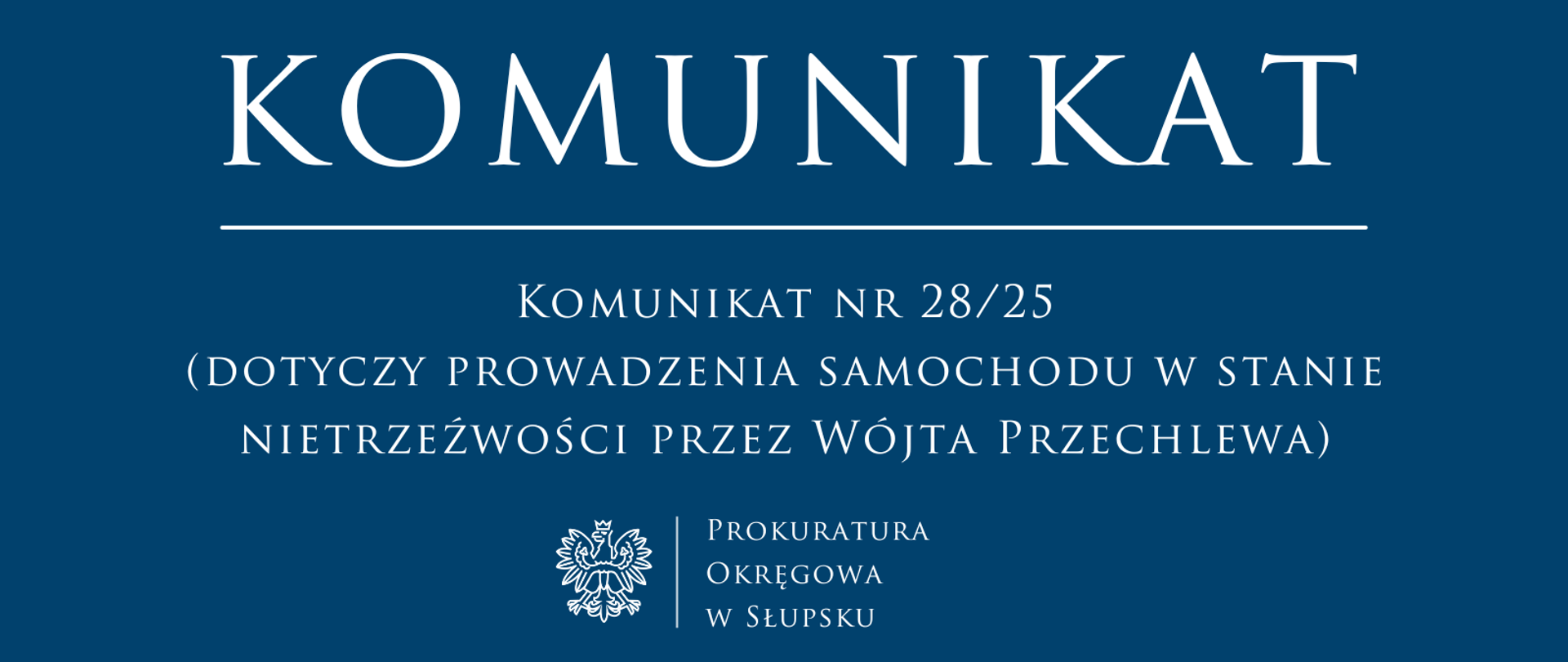 Komunikat nr 28/25
(dotyczy prowadzenia samochodu w stanie nietrzeźwości przez
Wójta Przechlewa)
