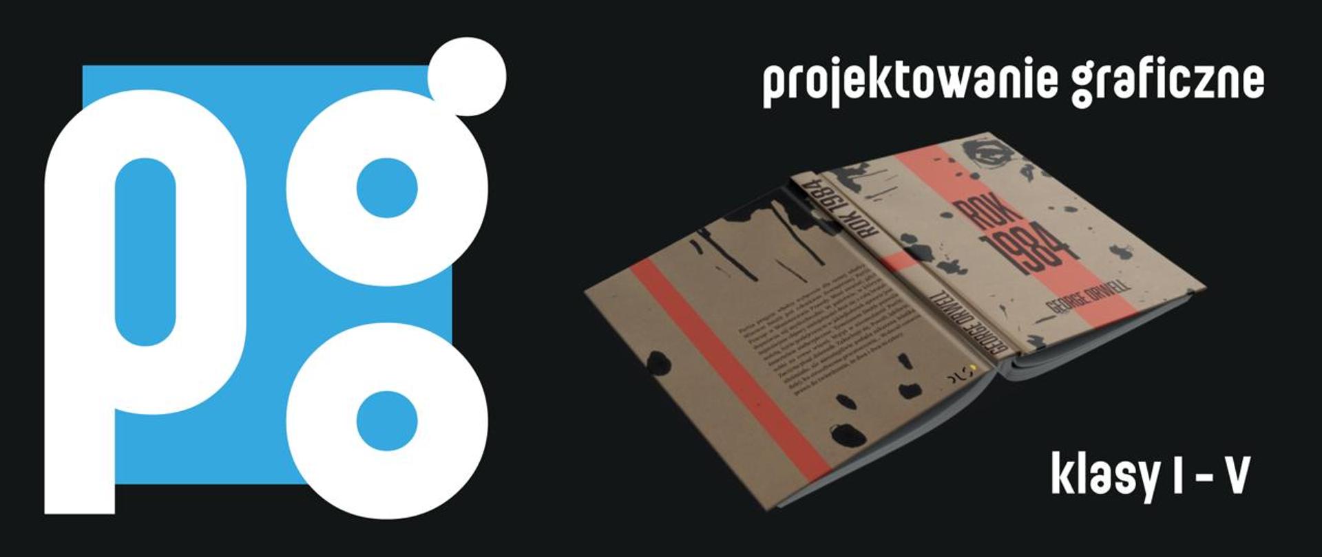 Baner promujący kierunek „projektowanie graficzne” dla klas 1-5. Na czarnym tle po lewej stronie znajduje się duży biały znak graficzny „pg” na niebieskim prostokącie. Po prawej zaprezentowano wizualizację otwartej publikacji lub książki z charakterystycznym, surowym projektem graficznym w kolorach beżowym, czarnym i czerwonym. W prawym górnym rogu widnieje napis „projektowanie graficzne”, a w prawym dolnym „klasy 1-5"