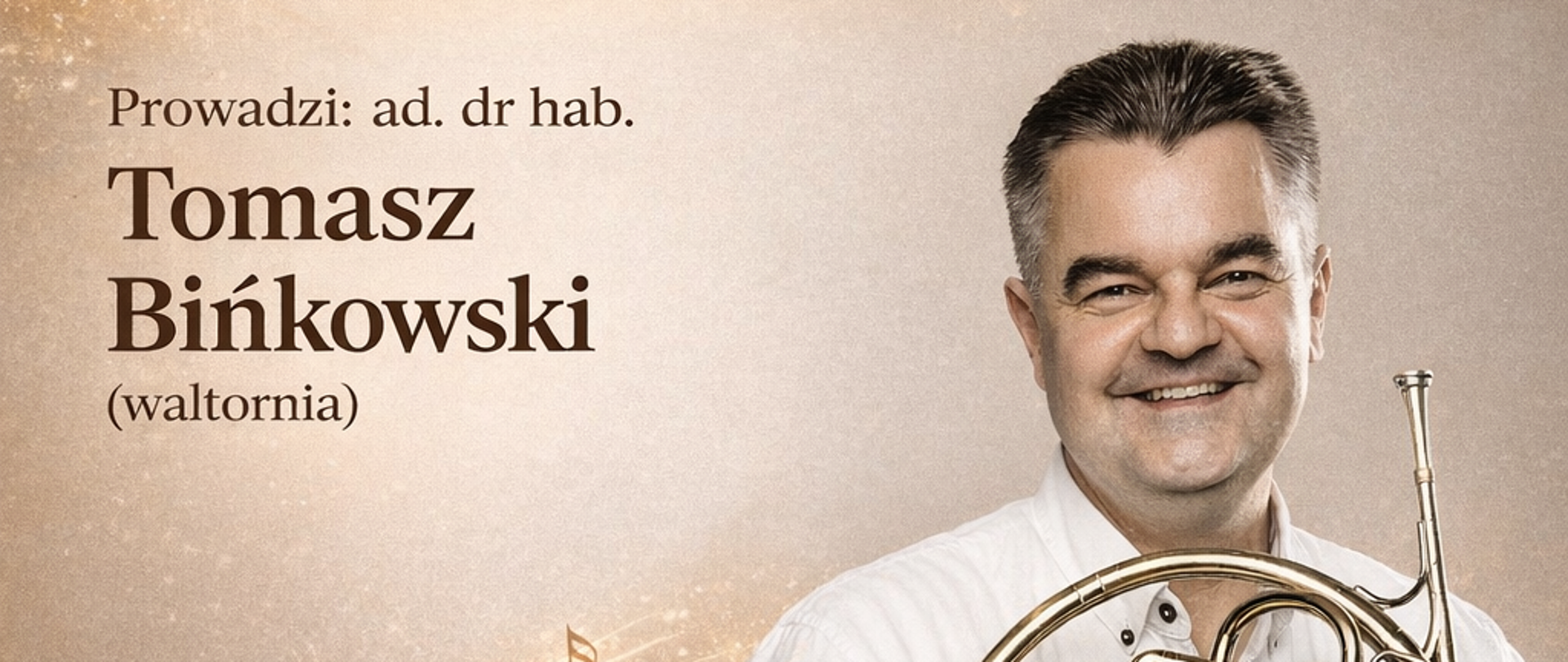 Warsztaty mistrzowskie z Tomaszem Bińkowskim (waltornia) 17.01.2026, sala koncertowa 10:00, wstęp wolny