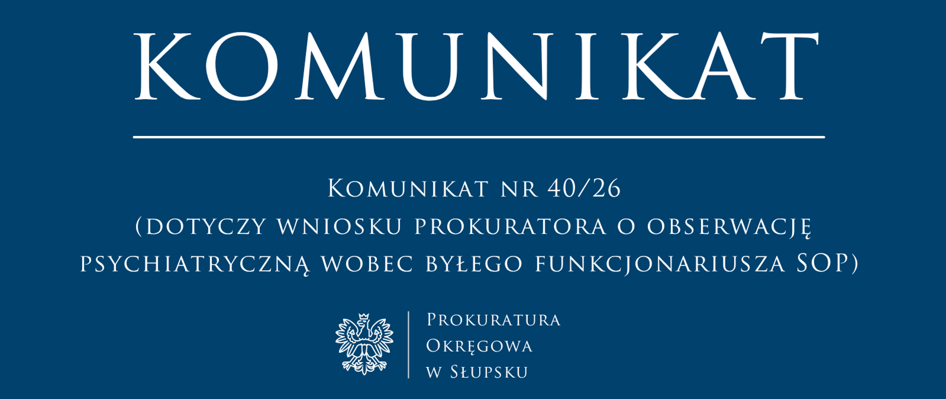 Komunikat nr 40/26
(dotyczy wniosku prokuratora o obserwację psychiatryczną wobec byłego funkcjonariusza SOP)
