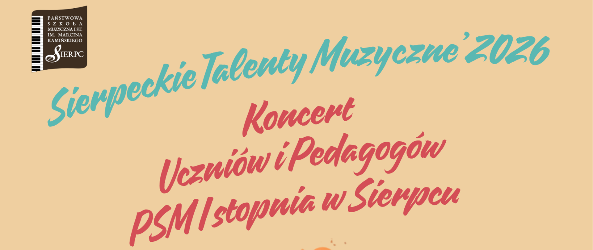 Na kremowym tle w lewym górnym rogu logo PSM I stopnia w Sierpcu. Pośrodku tekst: Sierpeckie Talenty Muzyczne '2026 - Koncert Uczniów i Pedagogów PSM I stopnia w Sierpcu. Poniżej kobieta grająca na skrzypcach, mężczyzna grający na gitarze oraz mężczyzna grający na keybordzie. Na dole plakatu data wydarzenia: 23.06.2026 r., godzina: 17.00 oraz miejsce wydarzenia: Centrum Kultury i Sztuki w Sierpcu.